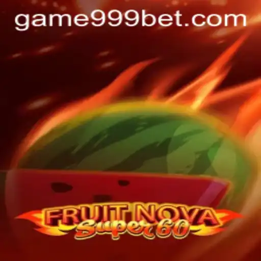 Exploring the Thrilling World of FruitNovaSuper60 on 999bet