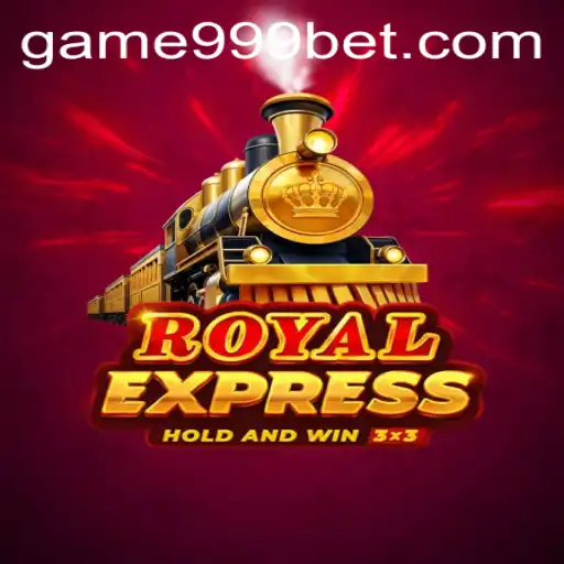 Unveiling the Thrills of RoyalExpress: A Deep Dive into the Game and 999bet Opportunity